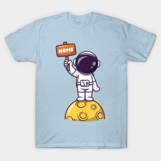 Cute Astronaut Standing On Moon Holding Home Board Cartoon T-Shirt